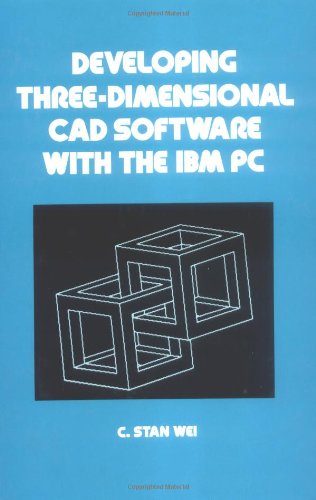 Developing Three-Dimensional CAD Software With the IBM PC (Mechanical...